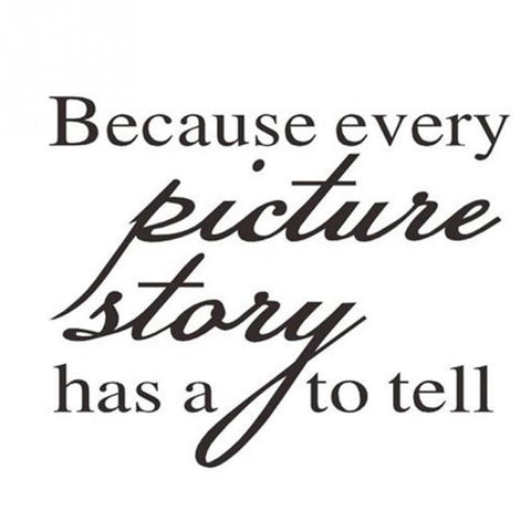 1pc PVC 30*24cm Because Every Picture Has A Story To Tell Wall Decal